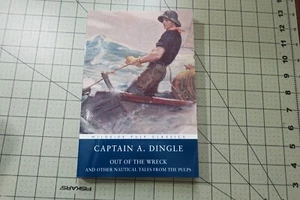 OUT OF THE WRECK BY CAPTAIN A. DINGLE 2004 WILSIDE PRESS NAUTICAL PULP TALES - Picture 1 of 3