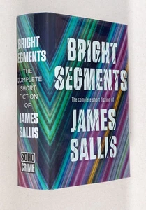 Bright Segments The Complete Short Fiction of James Sallis / Signed 1st ed 2024 - Picture 1 of 6