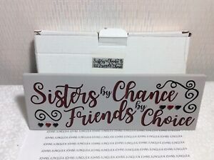 SISTERS BY CHANCE FRIENDS BY CHOICE New in gift box with tag Resin Sign 8“ by 3”