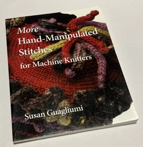 🧶More Hand Manipulated Stitches for Machine Knitters Susan Guagliumi - Picture 1 of 8