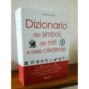 Corinne Morel DIZIONARIO DEI SIMBOLI, MITI, CREDENZE Giunti 1 ed 2006 ESOTERISMO - Bild 1 von 4