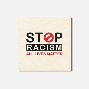 All Lives Matter Stop Racism 4'' X 4'' Square Wooden Coaster - Picture 1 of 3