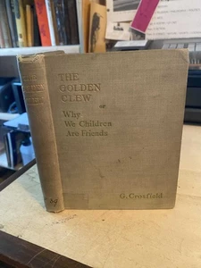 Crosfield: The Golden Clew or Why We Children are "Friends" 1893 Good 1st HB - Imagen 1 de 1