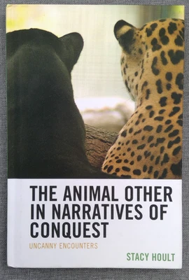 Stacy Hoult The Animal Other in Narratives of Conquest (Hardback) - Image 1 of 4
