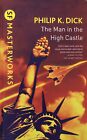 The Man In The High Castle Philip Dick 2008 Gollancz Sf Masterworks Hc Vg+