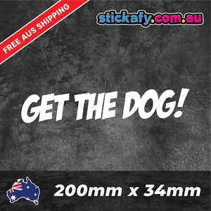 Get The Dog Decal Funny Laptop Car Window Bumper 4x4 Ute Sticker 4wd - Picture 1 of 4