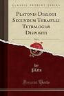 Platonis Dialogi Secundum Thrasylli Tetralogias Di