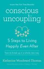 Conscious Uncoupling: 5 Steps to Living Happily Even After by Katherine Woodwar