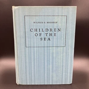 Children of the Sea by Wilfrid S. Bronson 1st Ed , 1940 Illustrated - Picture 1 of 11