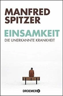 Einsamkeit: Die unerkannte Krankheit von Spitzer, Manfred | Buch | Zustand gut - Bild 1 von 2