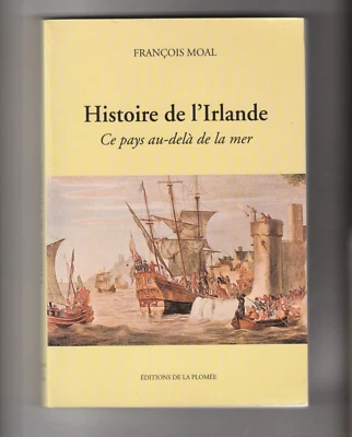 Histoire de l'Irlande Ce pays au-delà de la mer F. Moal Plomée Erin Eire celte - Photo 1/2