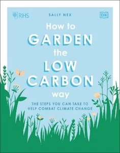 Sally Nex RHS How to Garden the Low-carbon Way (Paperback) (UK IMPORT) - Picture 1 of 1