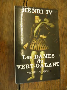 Henri IV les dames du vert-Galant / Michel de Decker - Foto 1 di 1
