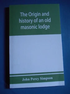 The origin and history of an old masonic lodge -The Caveac by John Percy Simpson - Picture 1 of 11