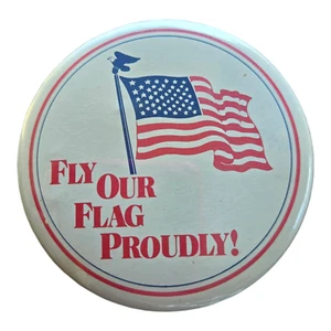 Vintage Fly Our Flag Proudly Pinback Button American Flag - Picture 1 of 2