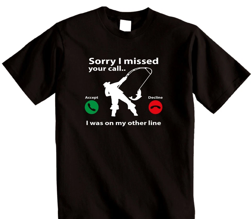 Fisherman Fishing T-Shirt Sorry I Missed Your Call I Was On My Other Line tee - Image 1 of 4