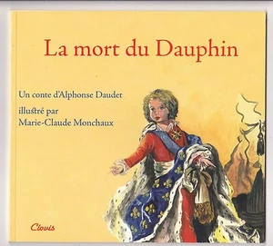 La Mort Du Dauphin, Alphonse Daudet ; Marie-claude Monchaux - Picture 1 of 1
