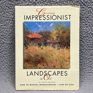 Creating Impressionist Landscapes in Oil - Hardcover, by Whisson Colley - Good - Picture 1 of 11