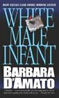 White Male Infant by Barbara D'Amato, Hardcover