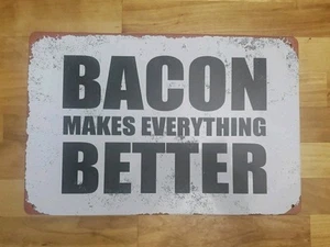 Metal Sign Retro Decorative Bacon Makes Everything Better 8x12” Metal Signs - Picture 1 of 2