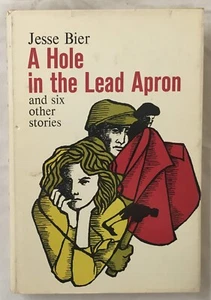 A Hole In The Lead Apron, And Six Other Stories By Jesse Bier - 1964 Signed 1st - Picture 1 of 7