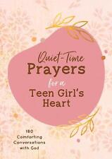 Quiet-Time Prayers for a Teen Girl's Heart: 180 Comforting Conversations with Go