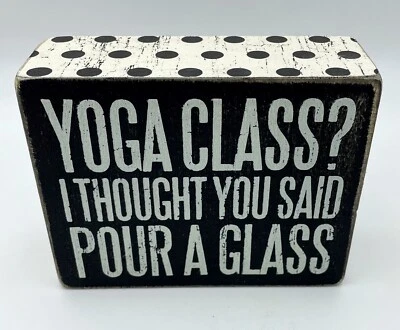 Primitives by Kathy Yoga Class I Thought You Said Pour Me A Glass Wood Box Sign - Image 1 of 4