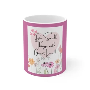 Mother Teresa Mug Cup   Do Small Things with Great Love   Ceramic Mug 11oz - Foto 1 di 13