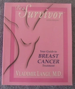 Be a Survivor Your, Guide To Breast Cancer Treatment By Vladimir Lange, M.D. - Picture 1 of 2