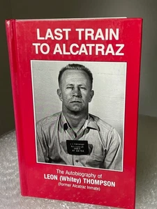 Last Train to Alcatraz SIGNED by Leon Thompson~ Inscribed and Dated 3/14/96 - Bild 1 von 9
