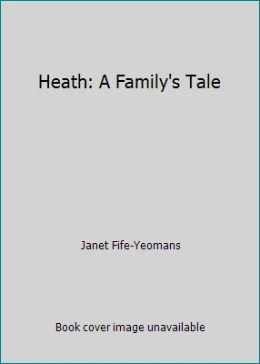 Heath: A Family's Tale by Janet Fife-Yeomans Foto 1 de 1