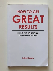 How to Get Great Results Using the Relational Leadership Model - Picture 1 of 7