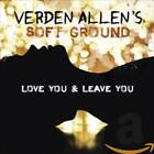 Verden Allen's Soft Ground - Love You And Leave You [Cd]