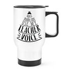 Don't Make Me Use My Teacher Voice Travel Mug Cup With Handle Teaching Best Gift