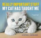 Echt Wichtig Zeug My Katze Hat Taught Me Von Cynthia Copeland, L, Neues Buch, Fr