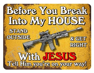 Before You Break into My House, Get Jesus AR-15, 9''x12'' Metal, Aluminum Sign - Picture 1 of 2