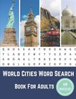World Cities Word Search Book For Adults: Large Print Puzzl Gift With Solutio...
