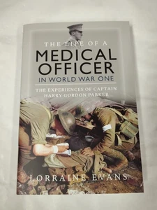 Life of a Medical Officer in WWI Experiences of Captain Harry Gordon Parker Book - Picture 1 of 7