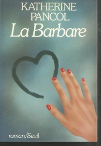 La barbare. Katherine PANCOL. Seuil P001 - Imagen 1 de 1