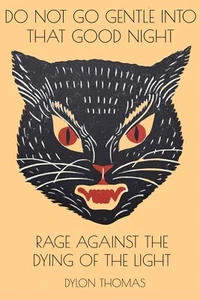 Dylan Thomas “Do Not Go Gentle” Angry Cat Quote Poster Giclée New UV Print Rare - Picture 1 of 3