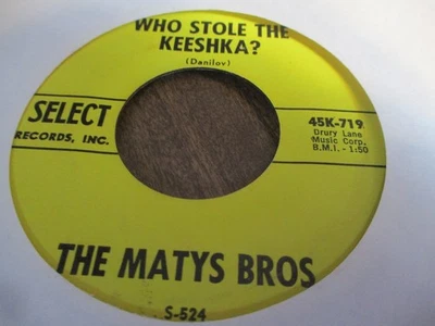 60s THE MATYS BROS. Who Stole The Keeshka? W/Portki Polka 7" Select 45K 719 VG- Foto 1 de 2