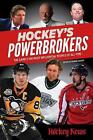 Hockey's Powerbrokers: The Game's 100 Most Influential People of All-Time by The