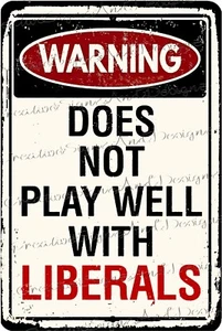 WARNING DOES NOT PLAY WELL WITH LIBERAL metal SIGN anti biden pro Trump funny - Picture 1 of 1