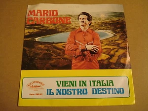 45T SINGLE / MARIO CARBONE - VIENI IN ITALIA / IL NOSTRO DESTINO - Picture 1 of 1