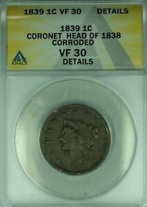 1839 Coronet Head Large Cent Head of 1838  ANACS VF-30 Details Corroded   (42)