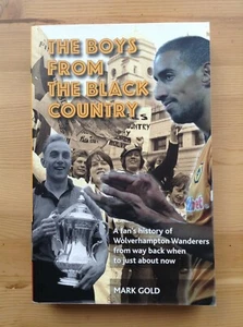 THE BOYS FROM THE BLACK COUNTRY A Fan's History of Wolverhampton Wanderers GOLD - Bild 1 von 8