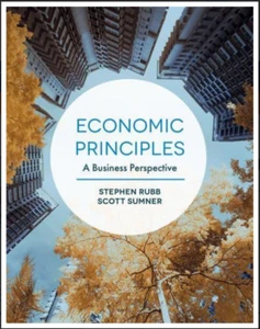 Economic Principles : A Business Perspective by Scott Sumner & Stephen Rubb 2019 - Bild 1 von 1