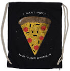 I Want Pizza Turnbeutel Fun Not Your Opinion Maker Pizzeria Love Addiction