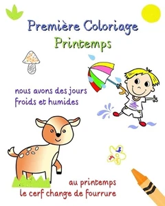 Premire Coloriage, Printemps: Illustrations printani?res avec texte brut pour le - Picture 1 of 1