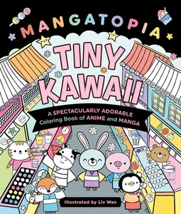Mangatopia: Tiny Kawaii: A Spectacularly Adorable Coloring Book of Anime and Man - Picture 1 of 1